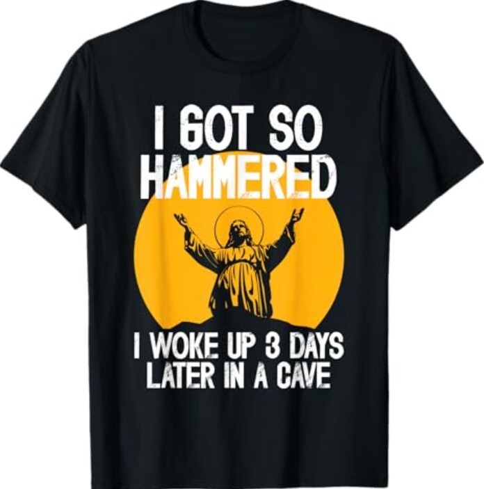 Funny Easter Jesus Got Hammered Resurrection Adult Sarcasm T-Shirt