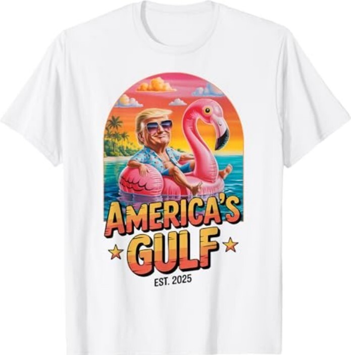 Funny Trump America&rsquo;s Gulf Est 2025 Trump Merchandise T-Shirt