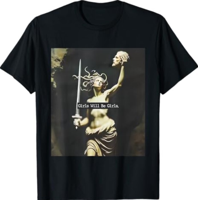 Girl Will Be Girls Shirts Medusa Feminist Women T-Shirt